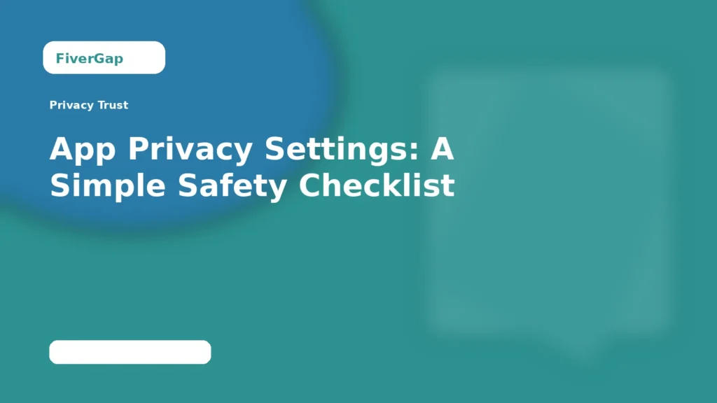 FiverGap App Privacy Settings: A Simple Safety Checklist