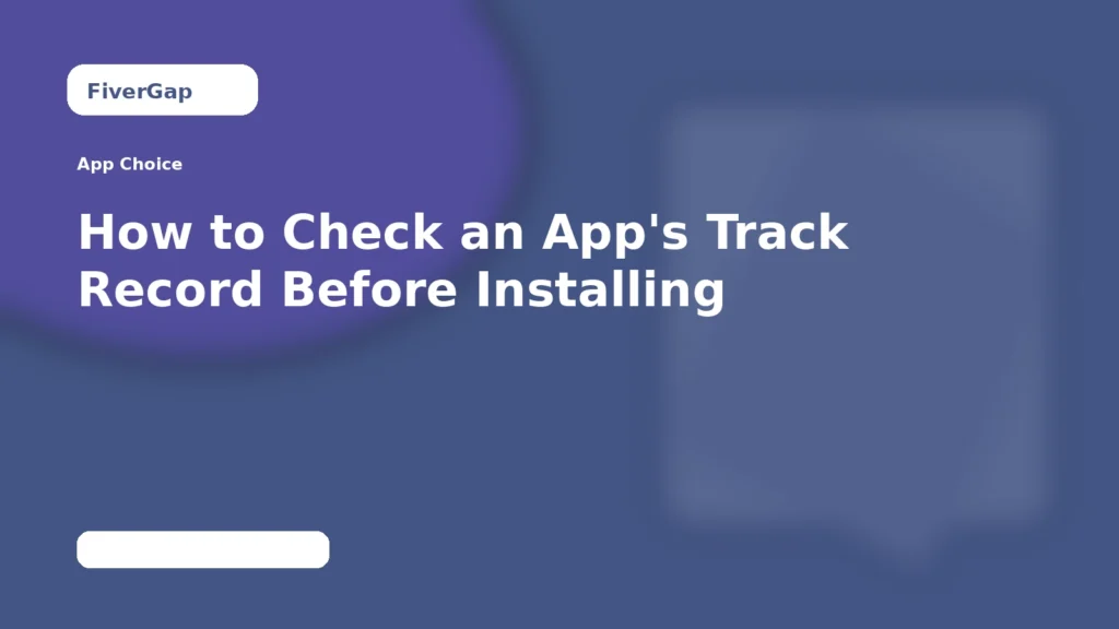 FiverGap How to Check an App's Track Record Before Installing