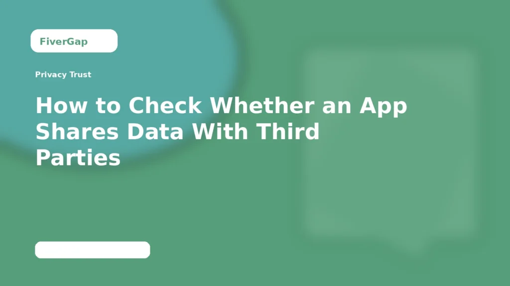 FiverGap How to Check Whether an App Shares Data With Third Parties