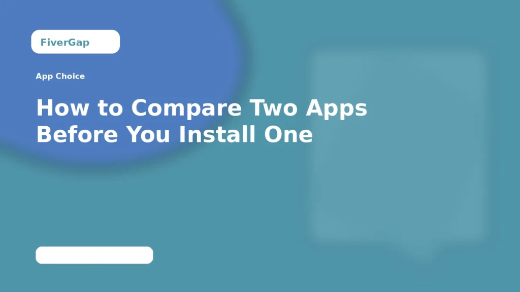 FiverGap How to Compare Two Apps Before You Install One
