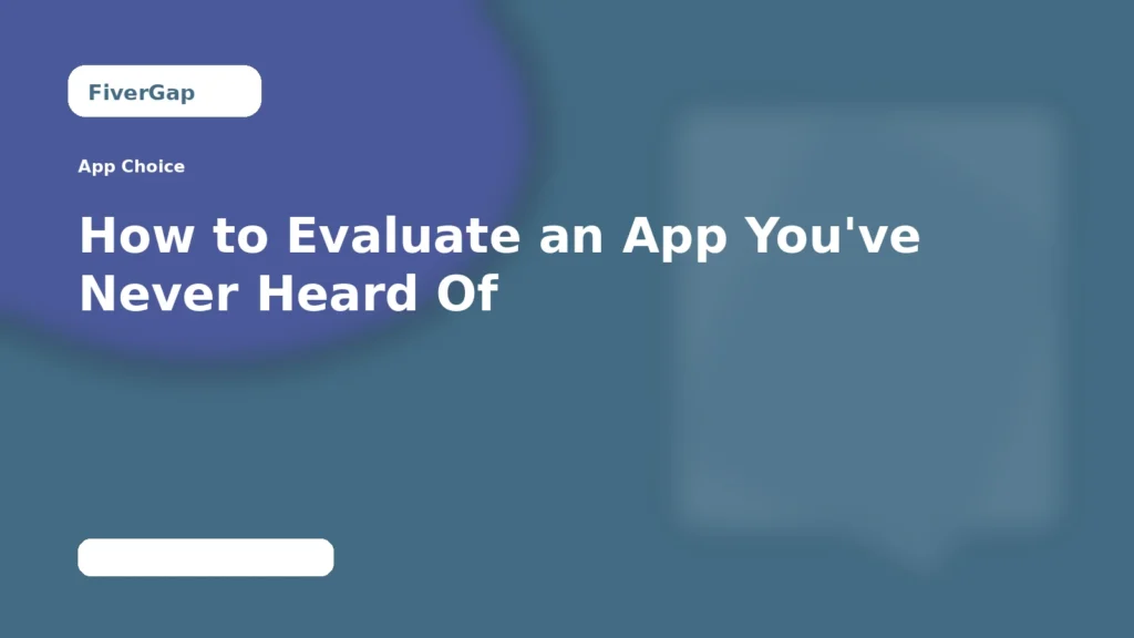 FiverGap How to Evaluate an App You've Never Heard Of