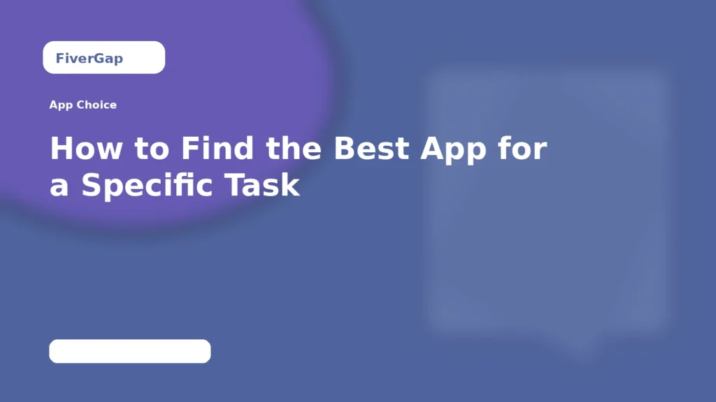 FiverGap How to Find the Best App for a Specific Task