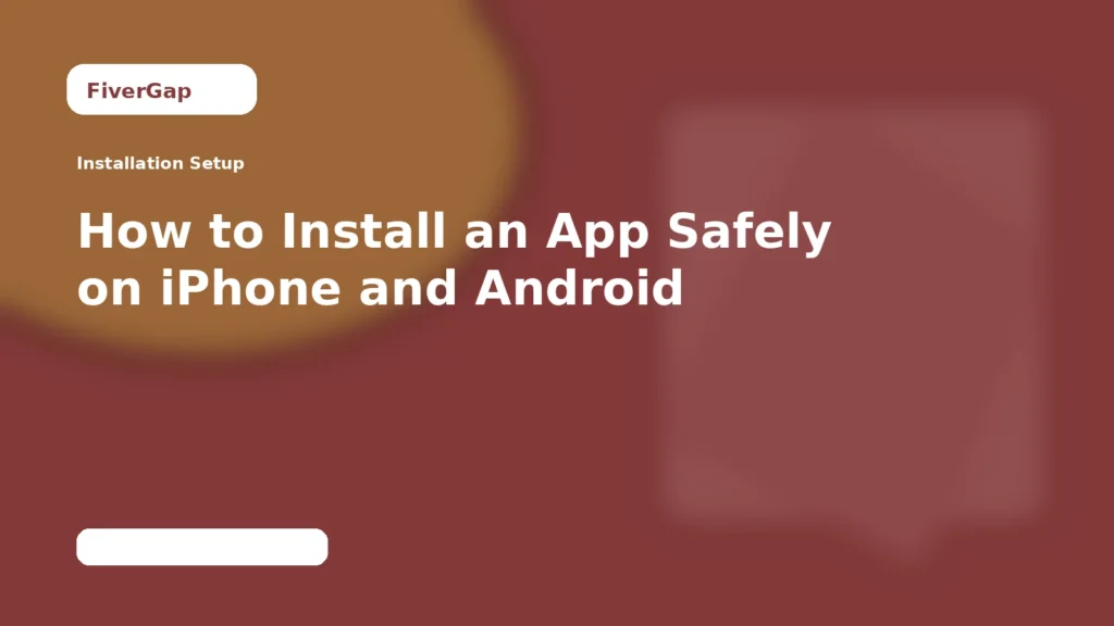 FiverGap How to Install an App Safely on iPhone and Android