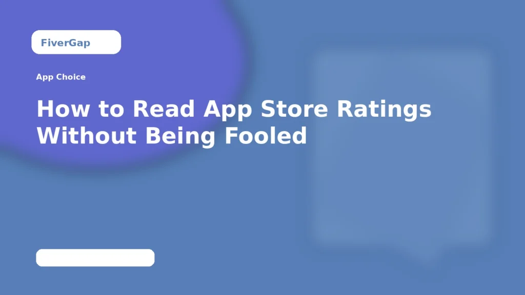 FiverGap How to Read App Store Ratings Without Being Fooled