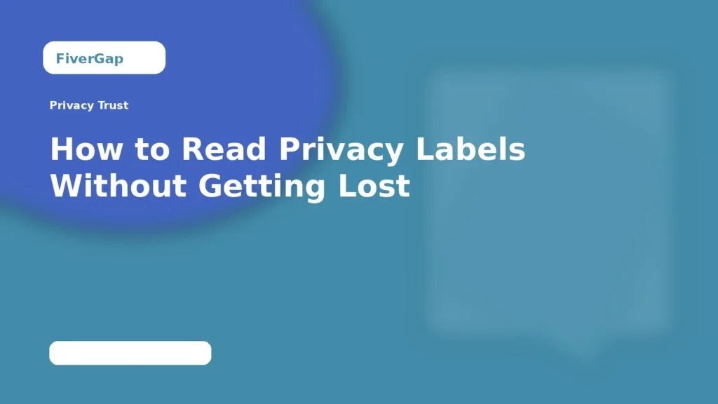 FiverGap How to Read Privacy Labels Without Getting Lost