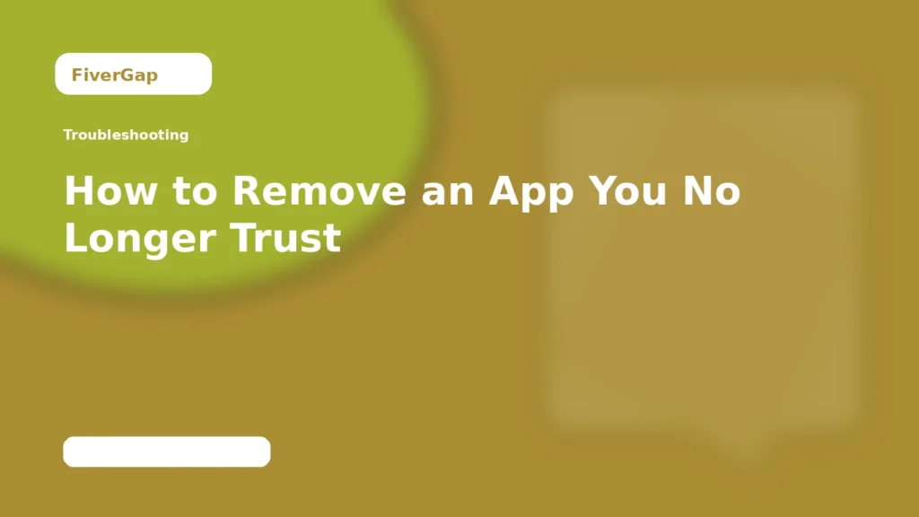 FiverGap How to Remove an App You No Longer Trust