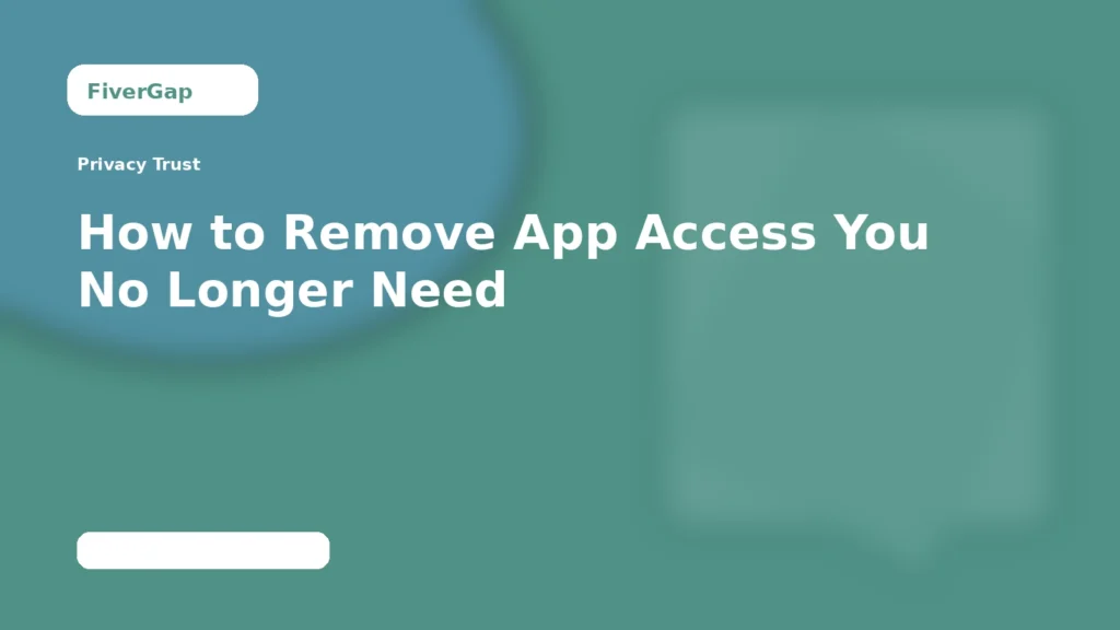 FiverGap How to Remove App Access You No Longer Need