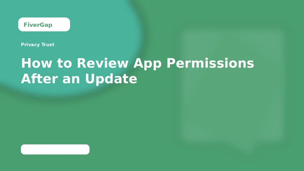 FiverGap How to Review App Permissions After an Update