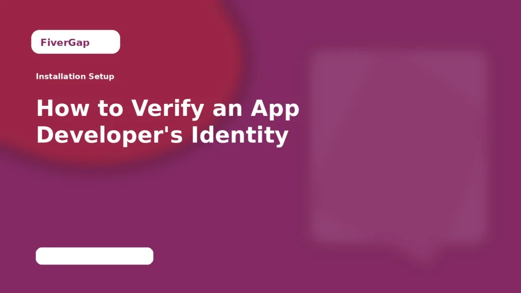 FiverGap How to Verify an App Developer's Identity