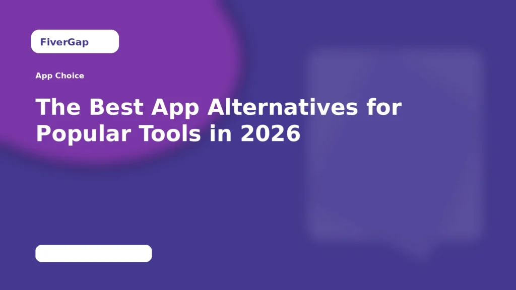 FiverGap The Best App Alternatives for Popular Tools in 2026