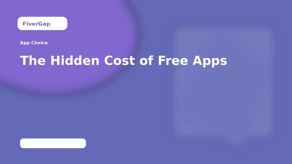 FiverGap The Hidden Cost of Free Apps
