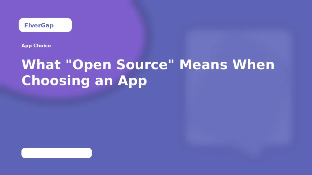 FiverGap What "Open Source" Means When Choosing an App