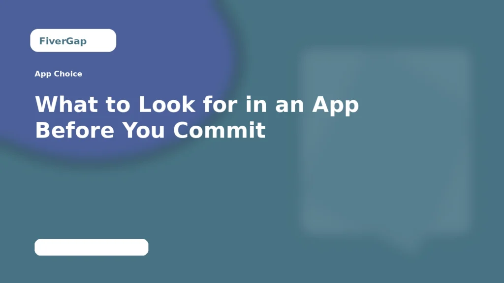 FiverGap What to Look for in an App Before You Commit