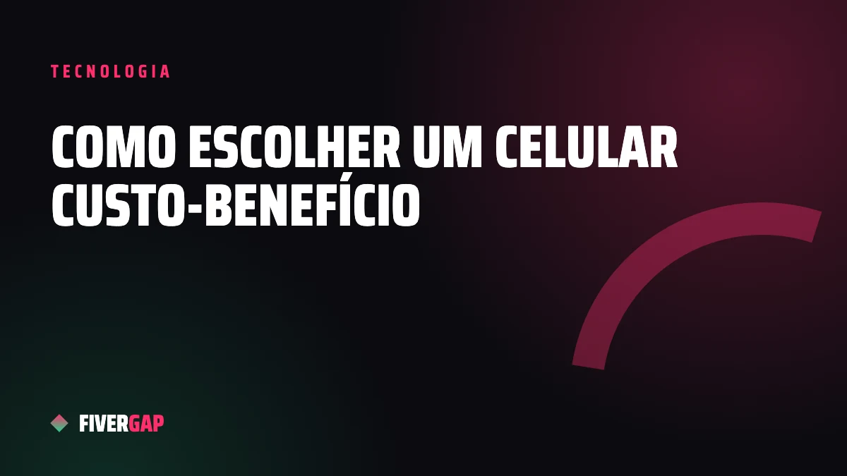 Como escolher um celular custo-benefício: guia por especificação