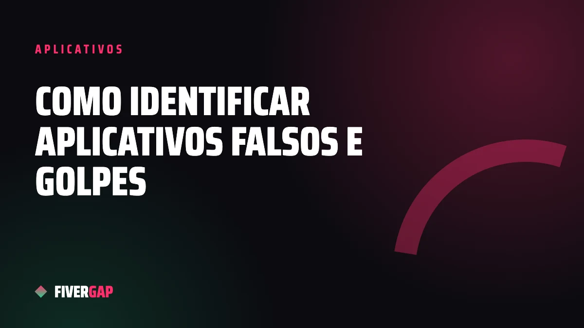 Como identificar aplicativos falsos e evitar golpes no celular